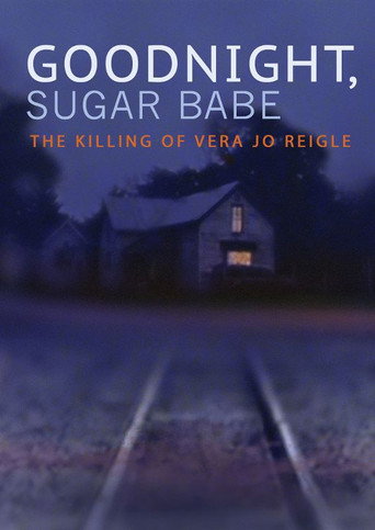 Goodnight, Sugar Babe: The Killing of Vera Jo Reigle (2013) movie poster