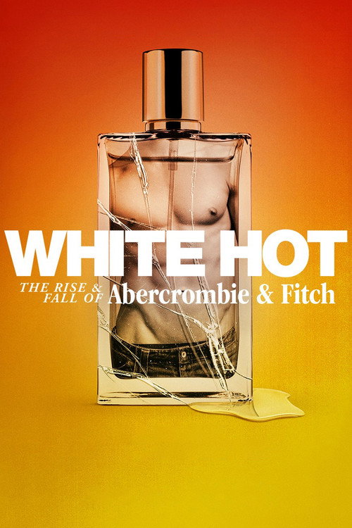 White Hot: The Rise & Fall of Abercrombie & Fitch (2022) movie poster